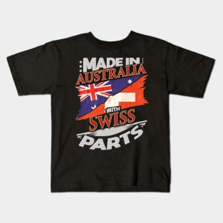 Made In Australia With Swiss Parts - Gift for Swiss From Switzerland Kids T-Shirt